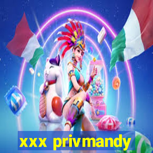 xxx privmandy